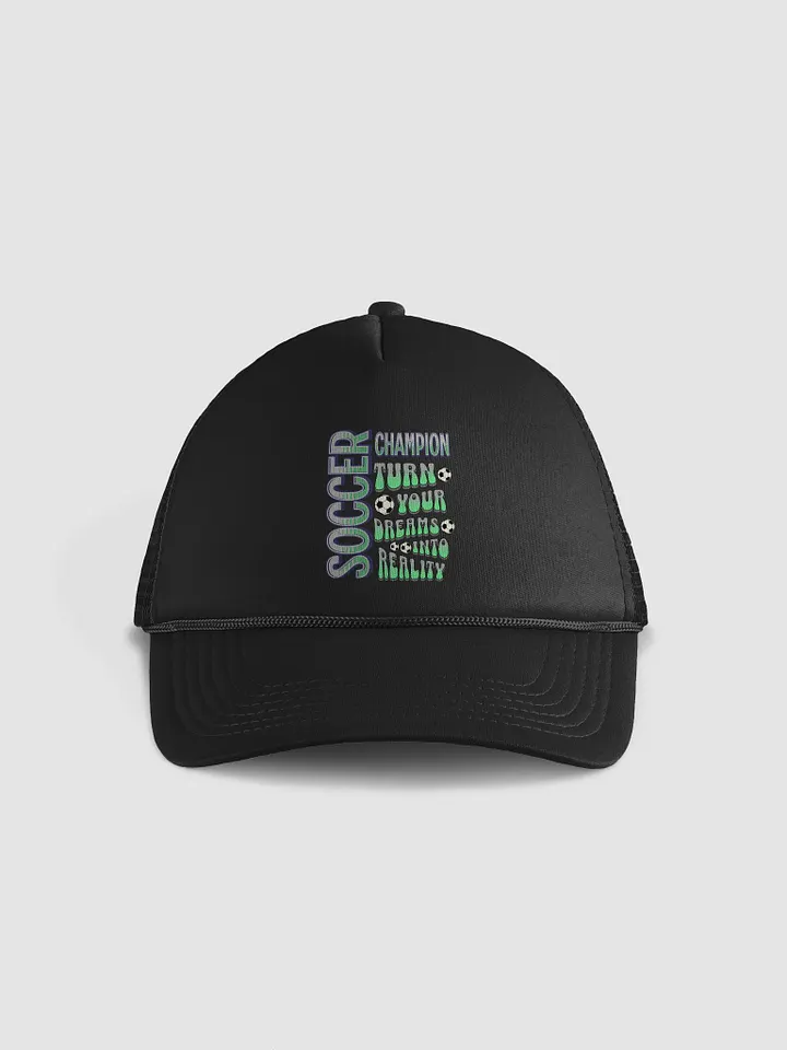 Soccer Champion Turn Your Dreams Into Reality Trucker Hat product image (1)