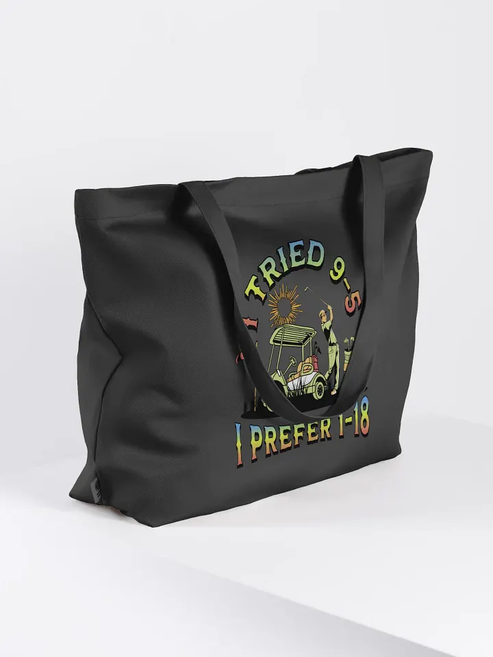 I Tried 9-5 I Prefer 1-18 Golfing Swing into Style Eco-Friendly Tote Bag product image (1)
