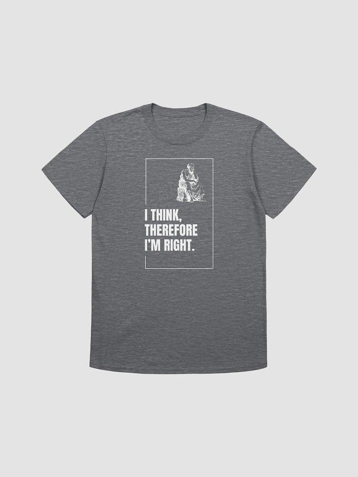 I think, therefore I'm right. product image (1)