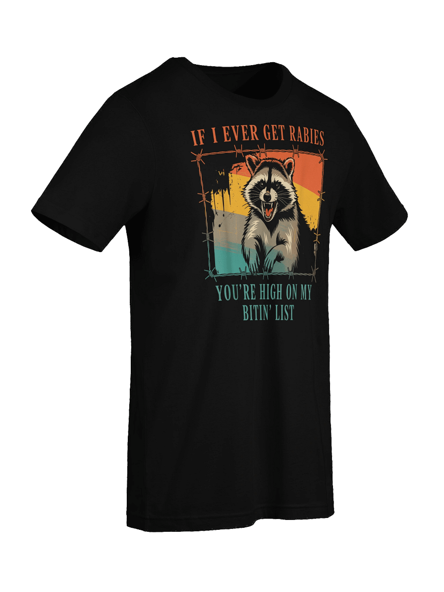If I Ever Get Rabies, You're High On My Bitin' List Unisex T-Shirt product image (9)