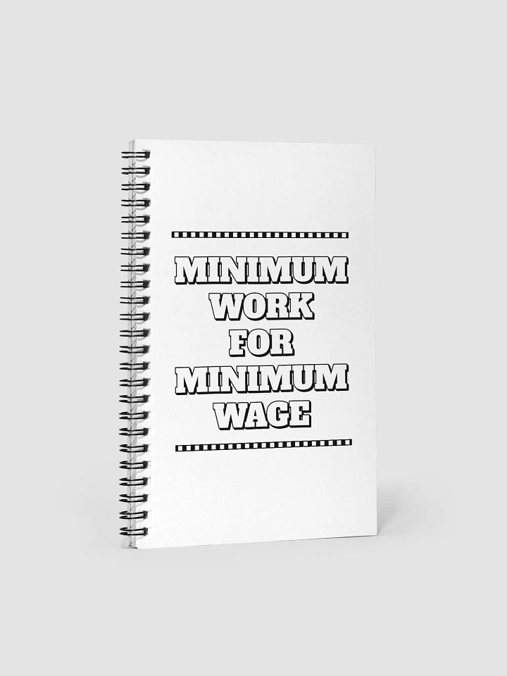 Minimum Work For Minimum Wage - Funny Spiral Notebook product image (1)