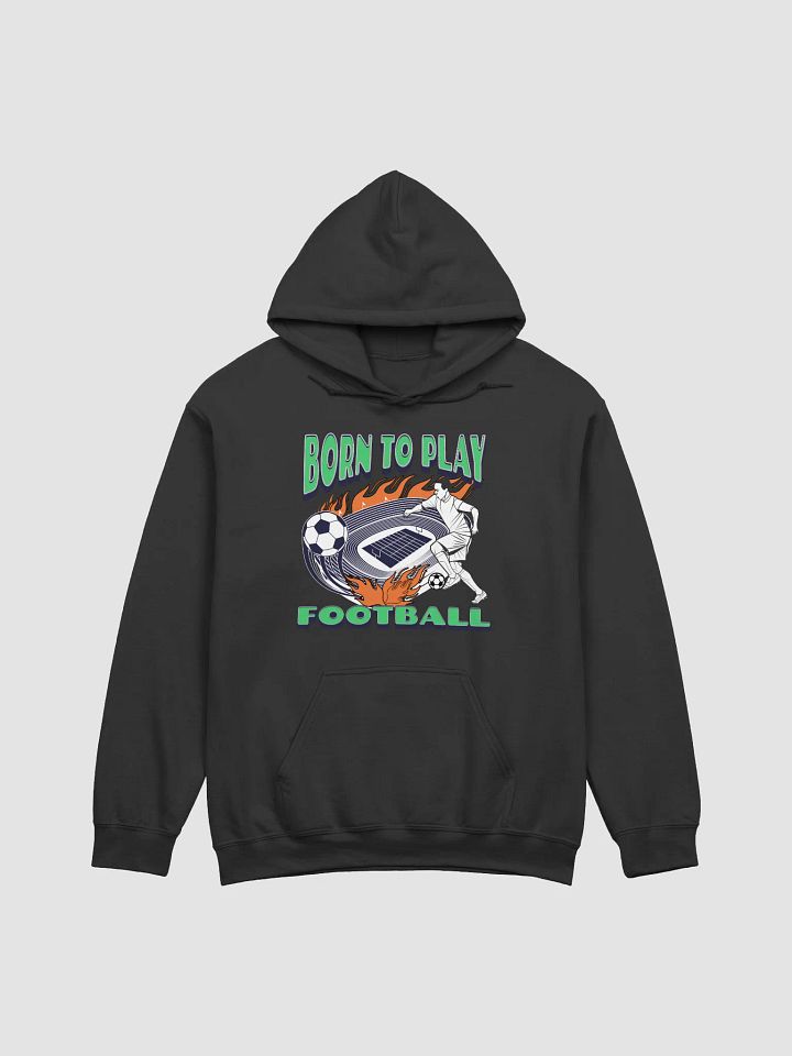 Born To Play Football Soccer Spirit Hoodie product image (1)