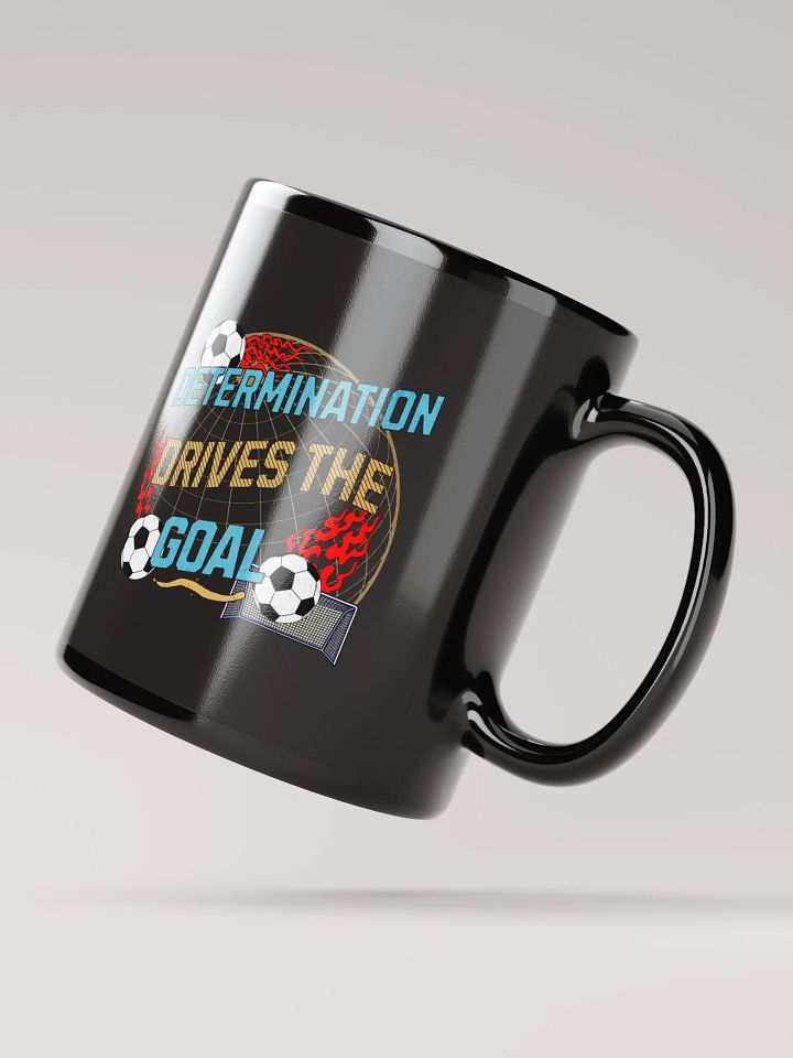 Determination Drives The Goal Soccer Flaming Determination Mug product image (2)