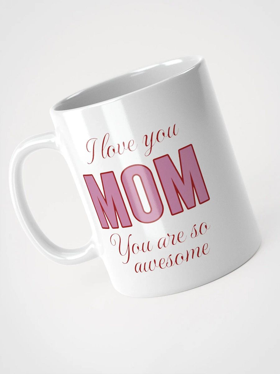 I Love You Mom You Are So Awesome Mug product image (3)