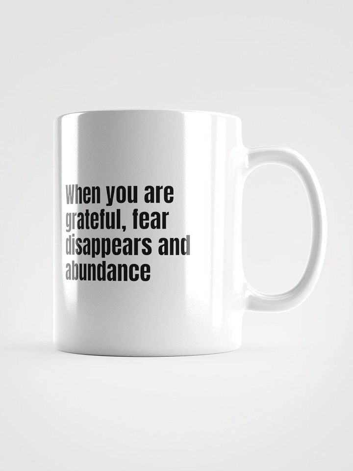 White Ceramic Gratitude Mug – "When You Are Grateful, Fear Disappears and Abundance Appears product image (1)