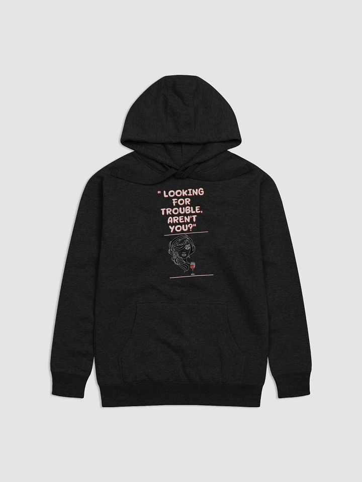 Looking For Trouble, Aren't You? Funny Hoodie product image (5)