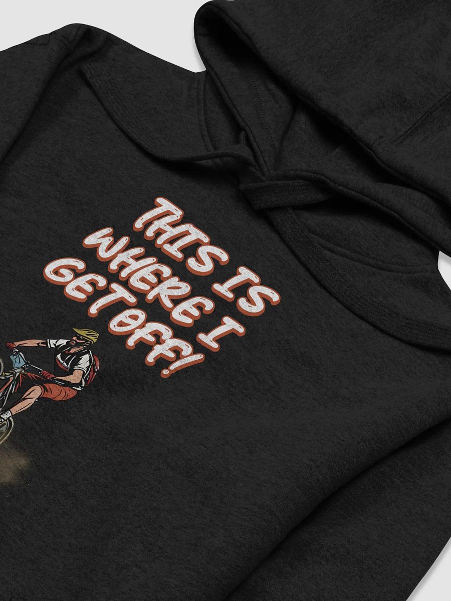 This Is Where I Get Off! Mountain Biking Design Hoodie product image (17)