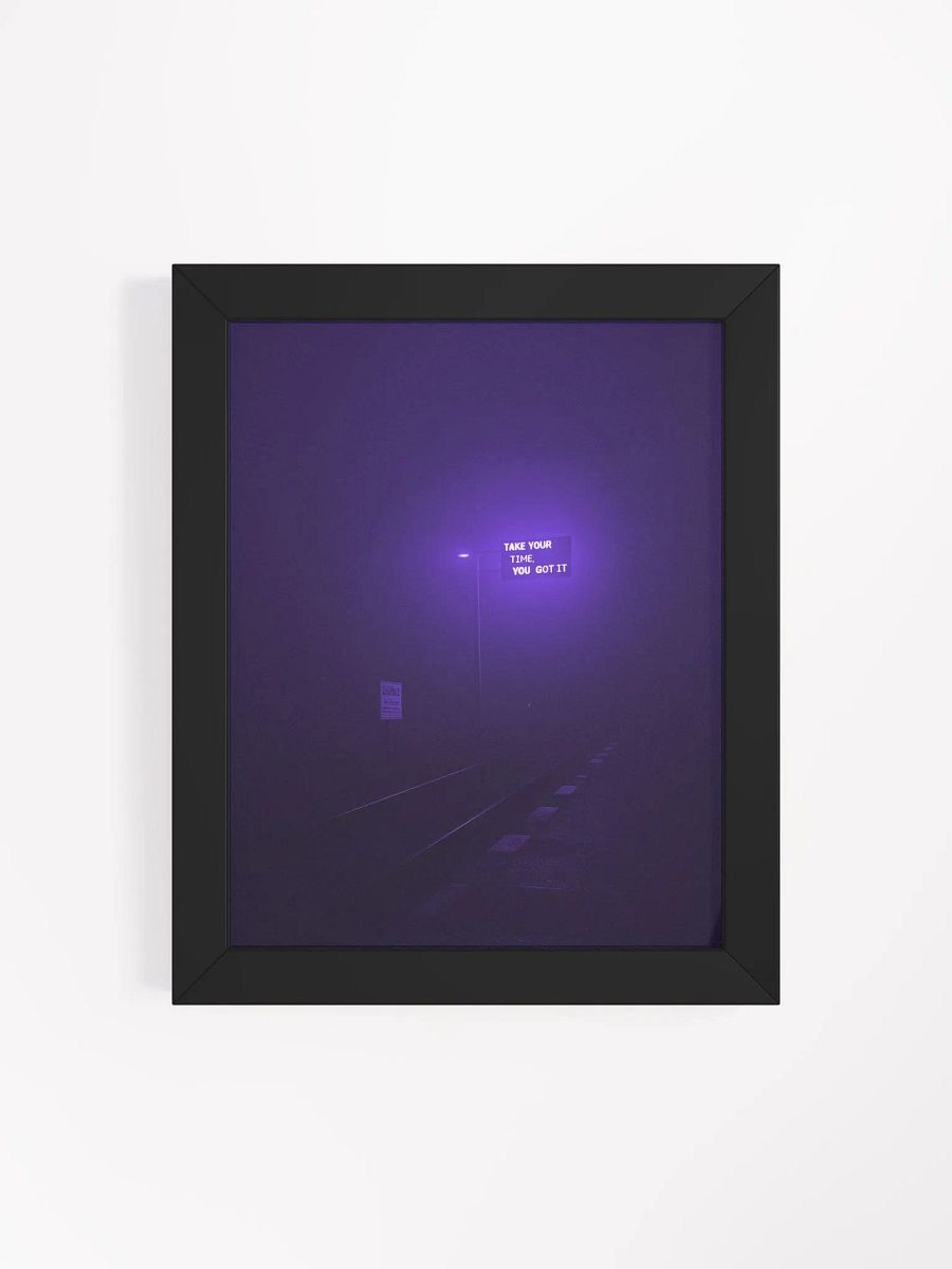“Take your time, you got it” Framed Poster product image (4)