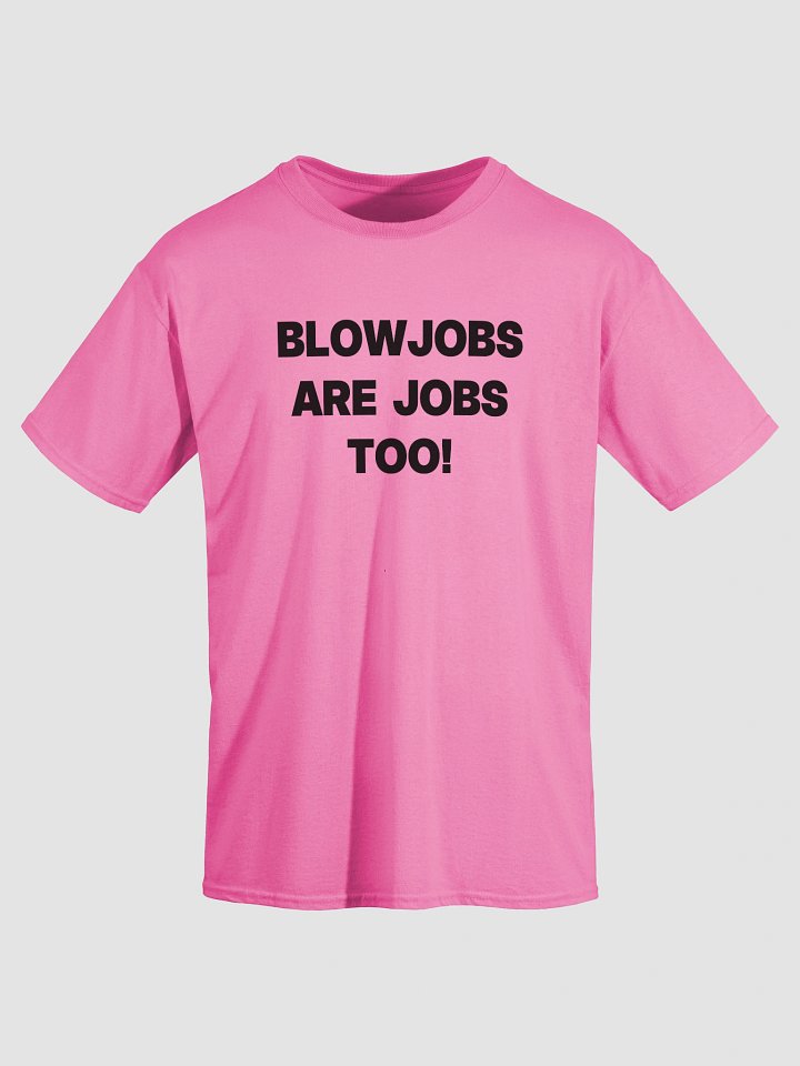 BLOWJOBS ARE JOBS TOO! T-Shirt product image (2)