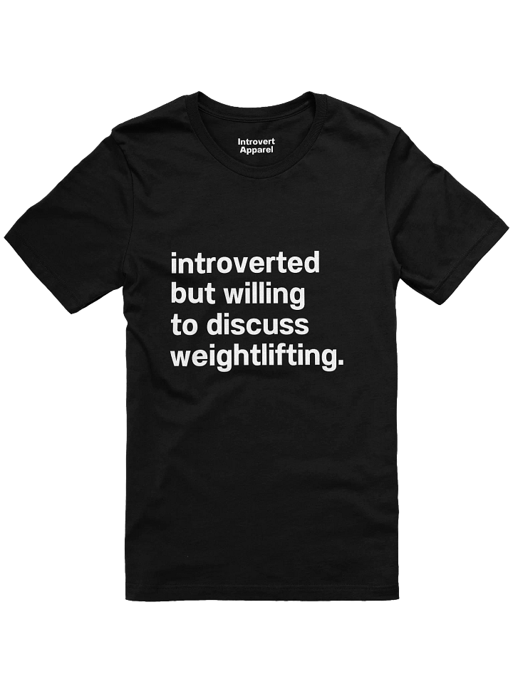 introverted but willing to discuss weightlifting. Unisex T-Shirt product image (1)