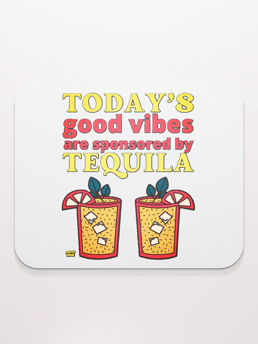 TODAY'S GOOD VIBES ARE SPONSORED BY TEQUILA product image (2)