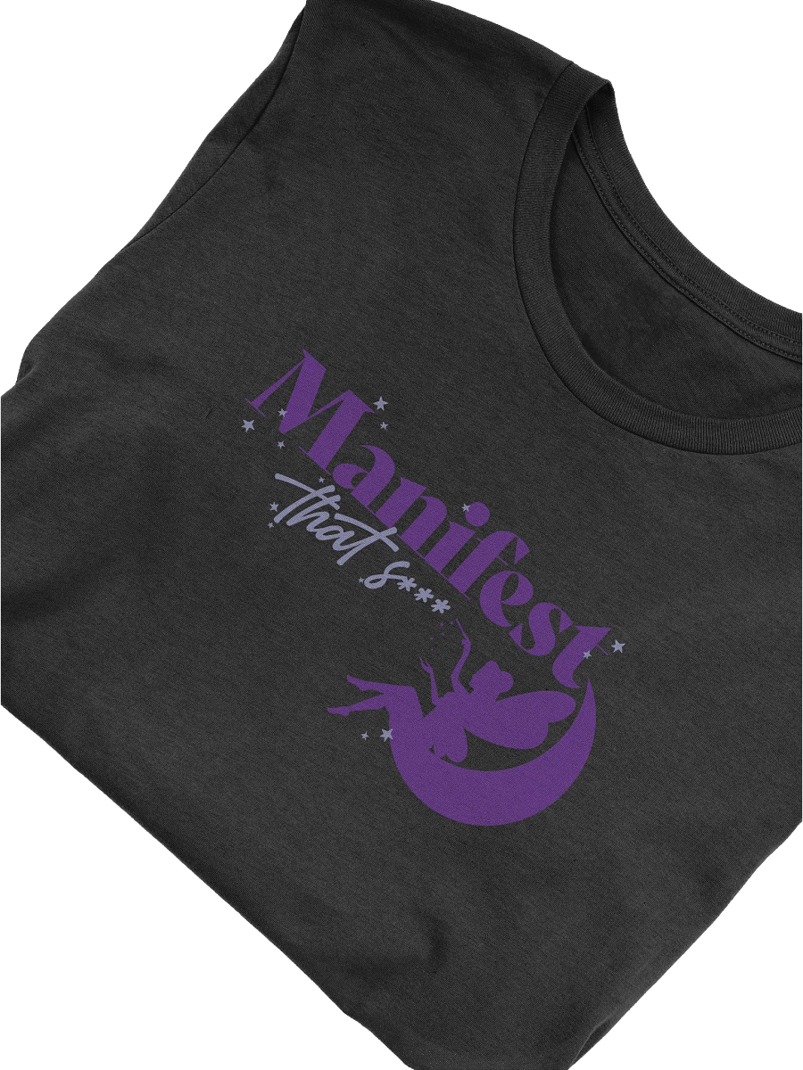 Manifest That S*** T-Shirt product image (5)