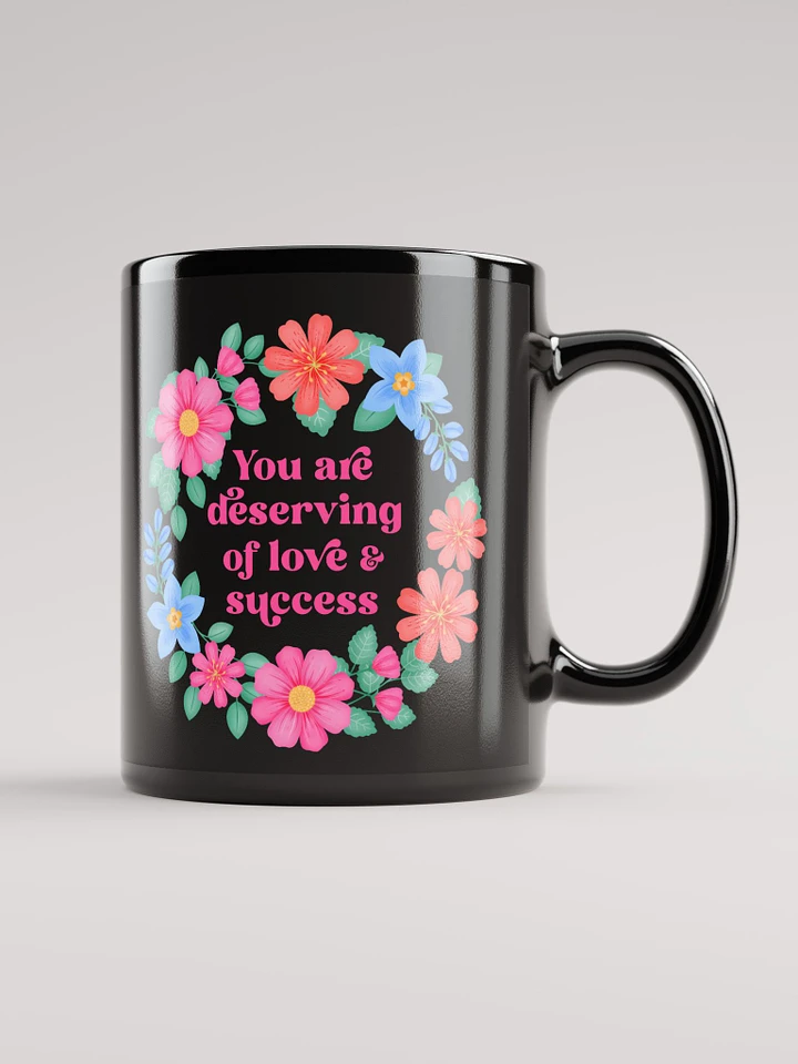 You are deserving of love & success - Black Mug product image (1)