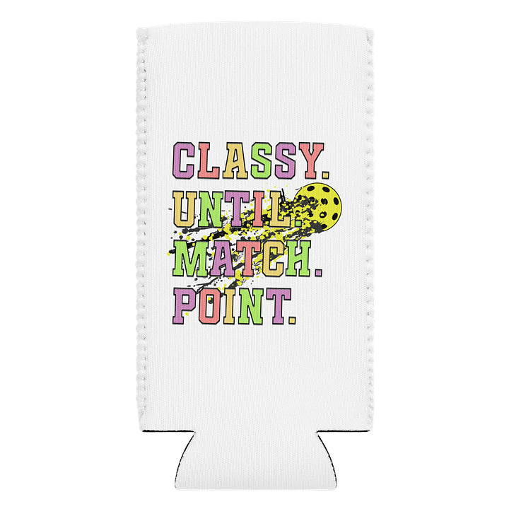 Classy Until Match Point Pickleball Coozie Can Cooler product image (1)