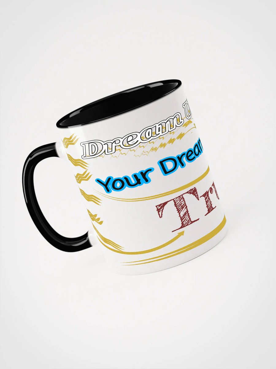 Dream Until.. Your Dream Comes True - Ceramic Mug with Color Inside product image (3)