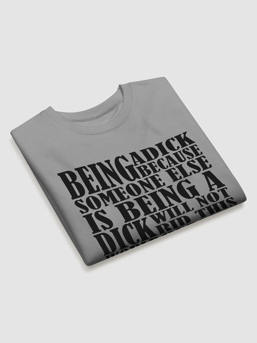 Stop Being A Dick - Black Lettering - Cotton Heritage Premium Sweatshirt product image (3)