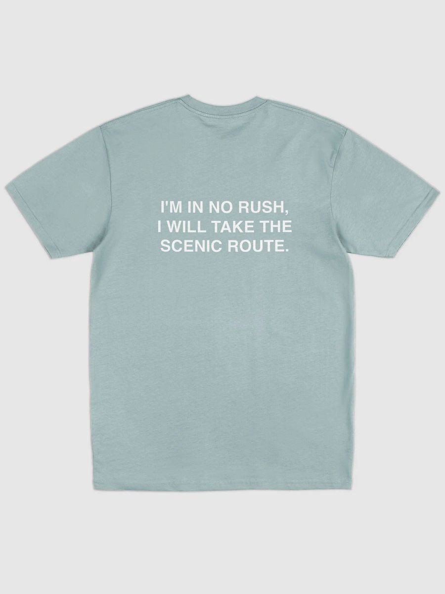 i'm in no rush, i will take the scenic route. product image (2)
