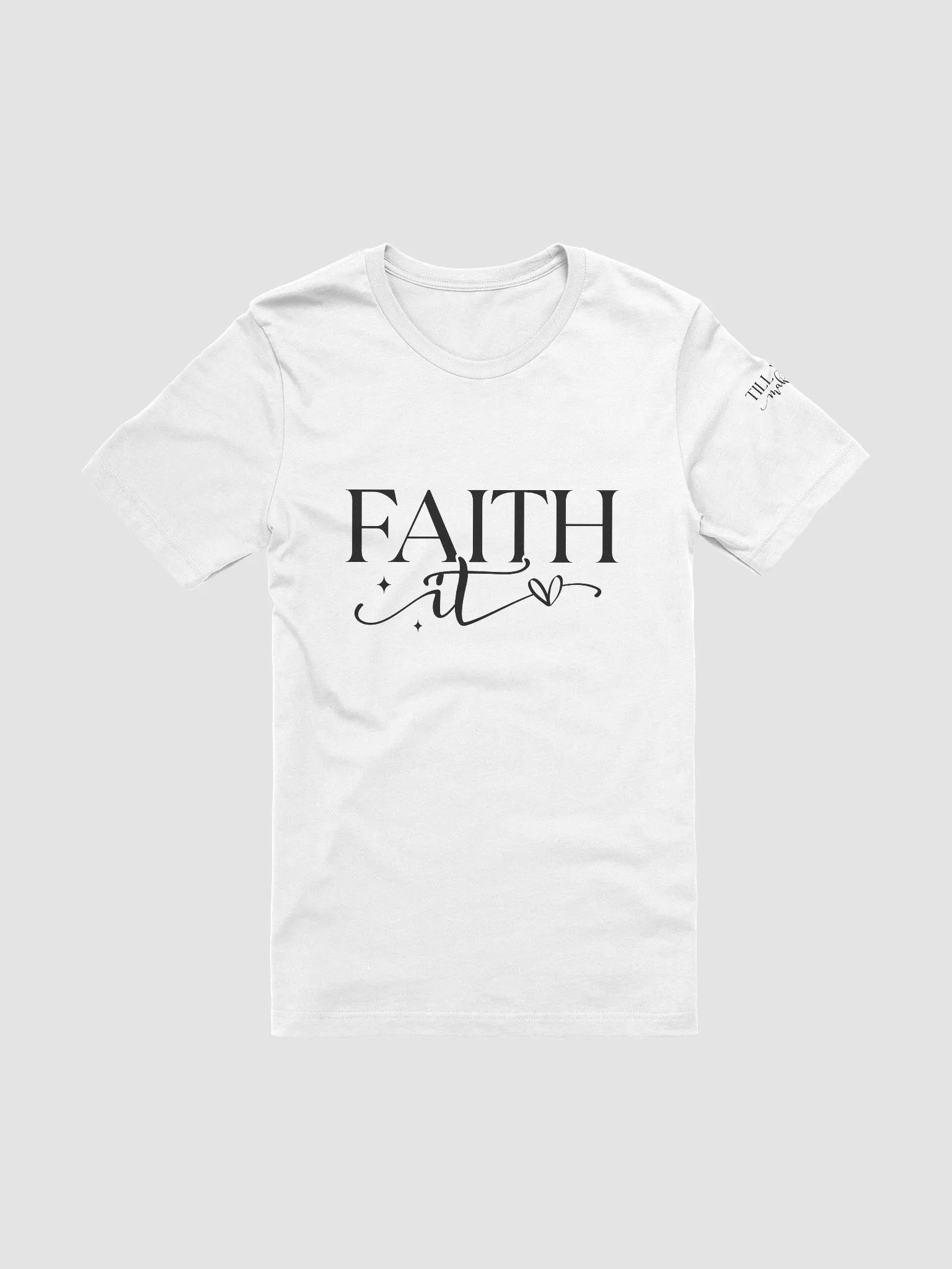Faith It Front and Sleeve Design T-Shirt product image (51)
