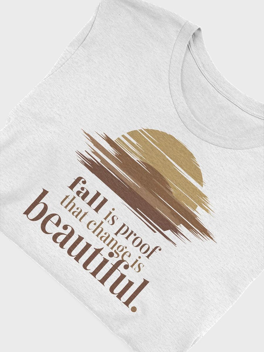 “fall is proof that change is beautiful” t-shirt, Autumn-inspired shirt, Serene sunset graphic tee, Change is beautiful shirt, Unique gifts for autumn lovers, Nature-inspired graphic design, gift idea product image (5)