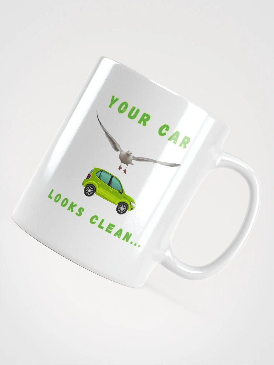 Your Car Looks Clean... Seagull & Green Car Glossy White Mug product image (8)