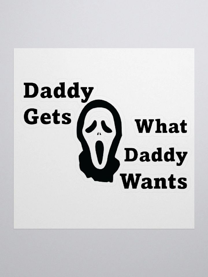 Daddy Gets What Daddy Wants Sticker product image (1)