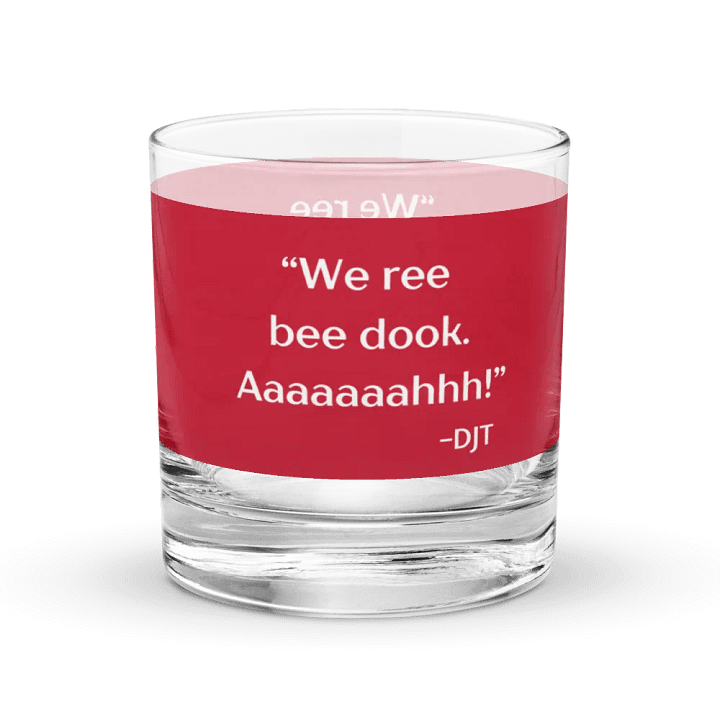 We Ree Bee Dook - Dumb Trump Quote #4 on Red Chromatic Rocks Glass product image (1)