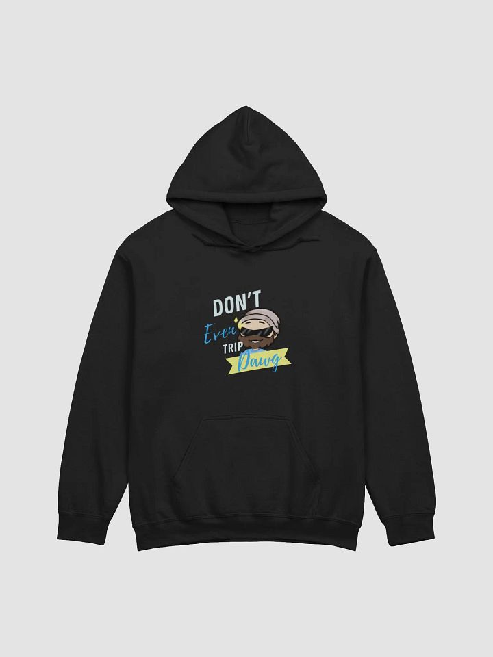 Don't Even Trip, Dawg product image (2)