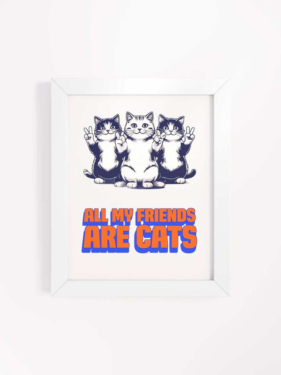 all my friends are cats framed poster product image (4)