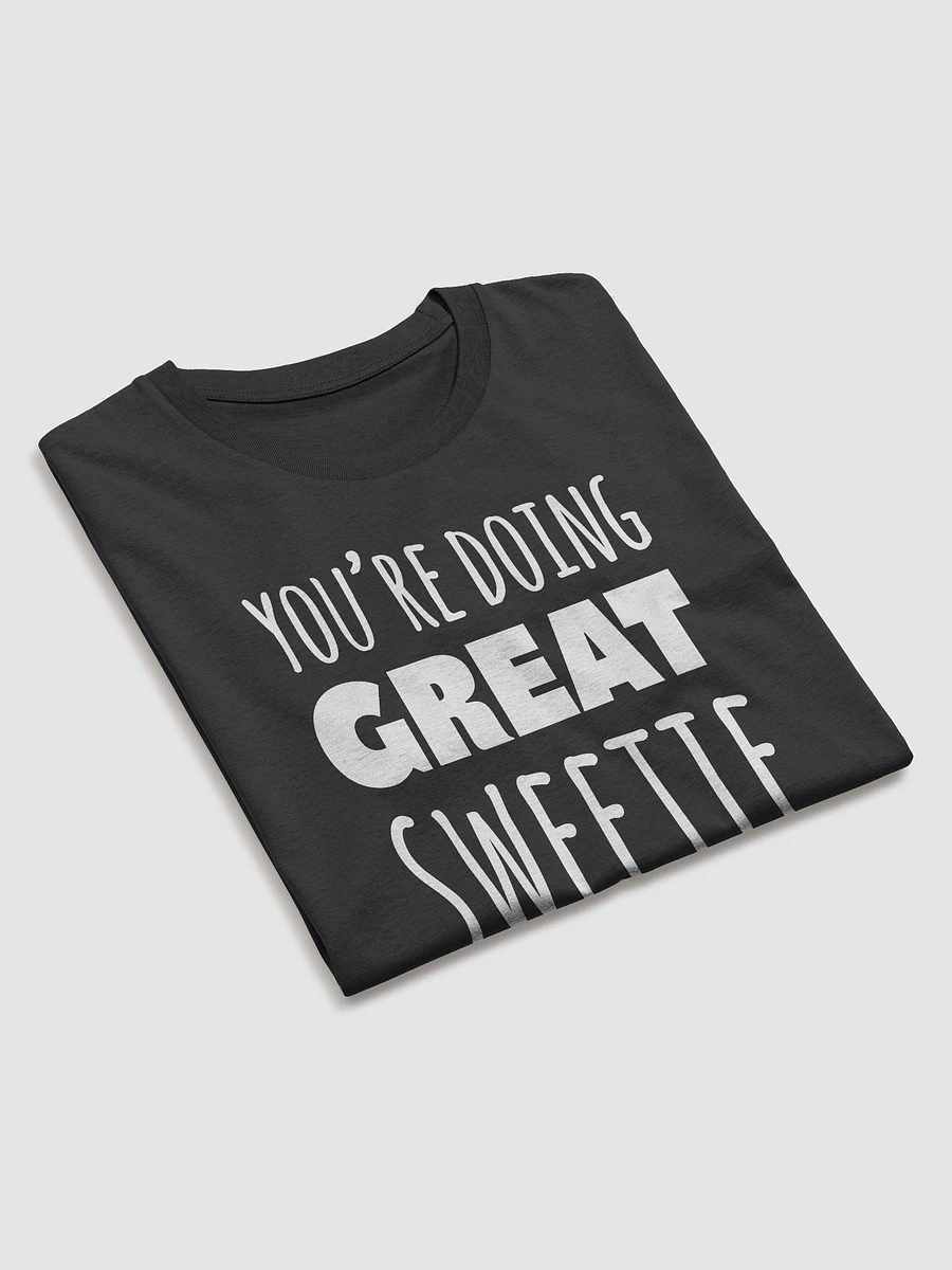 You're Doing Great Sweetie T-Shirt product image (27)