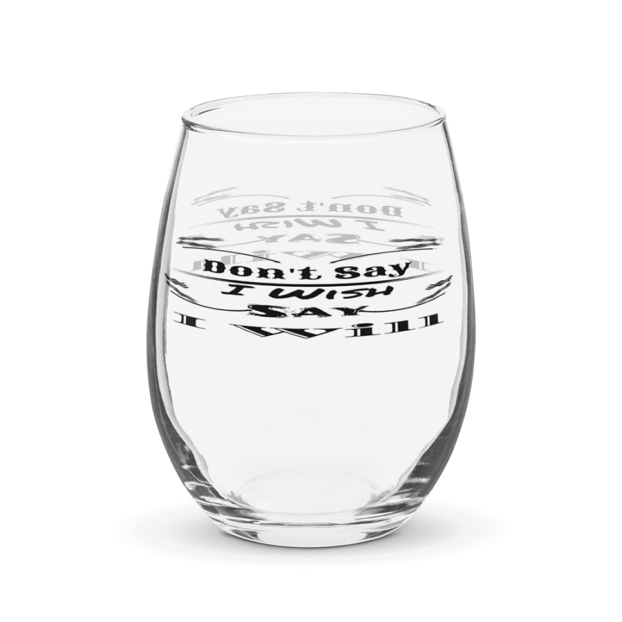 Don't Say I Wish Say I Will - Stemless Wine Glass product image (4)