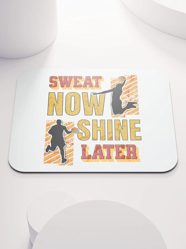 Sweat Now Shine Later Basketball Hoops Hustle Mouse Pad product image (1)