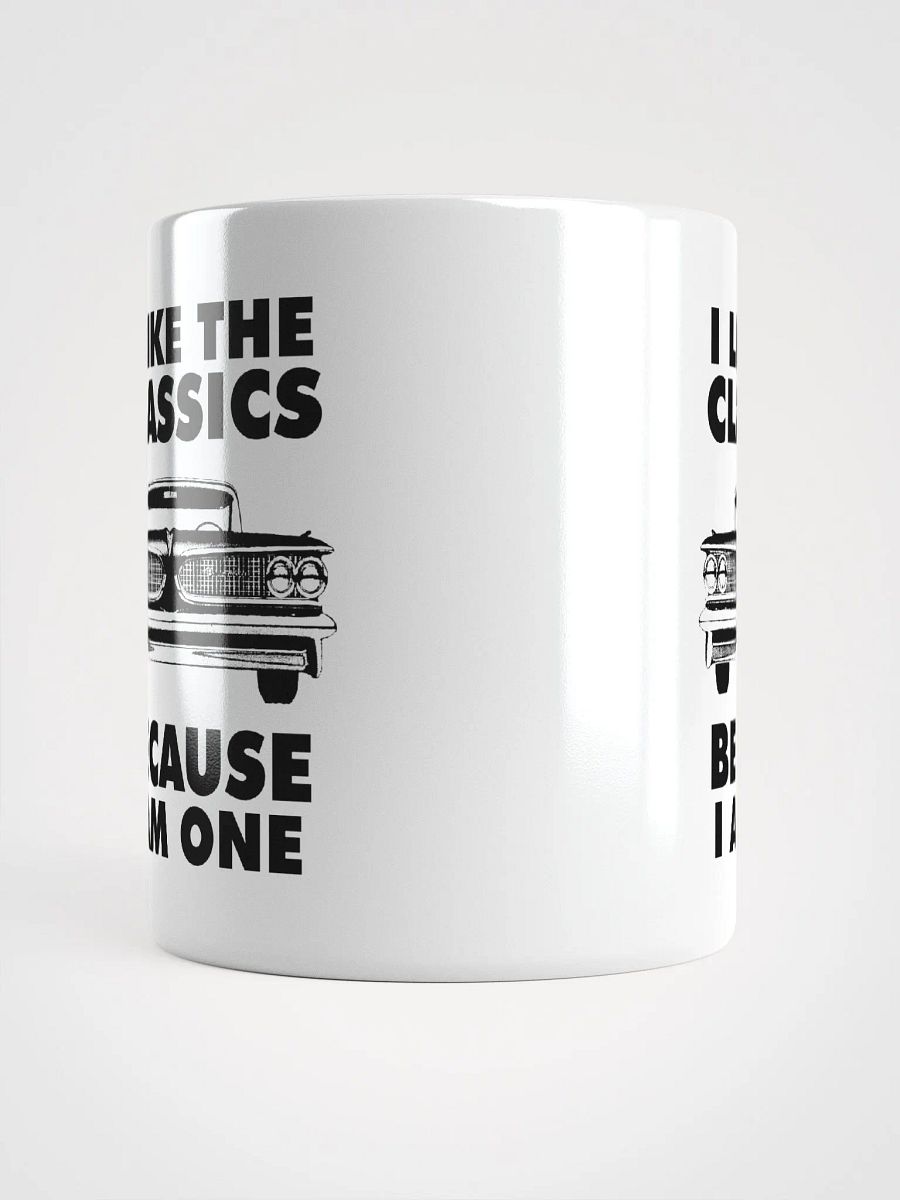 I Like The Classics Because I Am One product image (6)