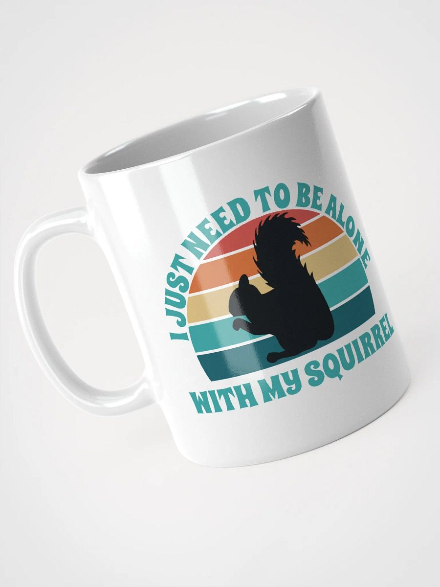 I Just Need To Be Alone with My Squirrel product image (4)