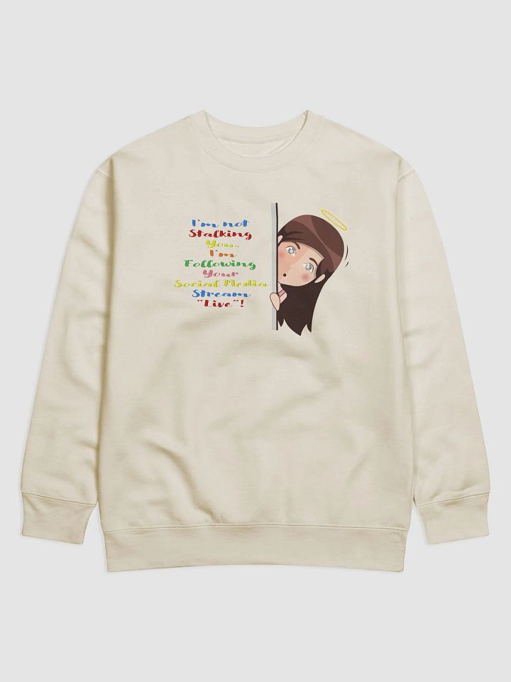 I Am Not Stalking You, I Am Following You Live Sweatshirt product image (6)