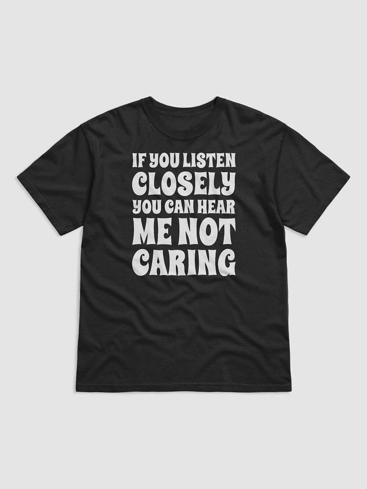 If You Listen Closely You Can Hear Me Not Caring product image (2)