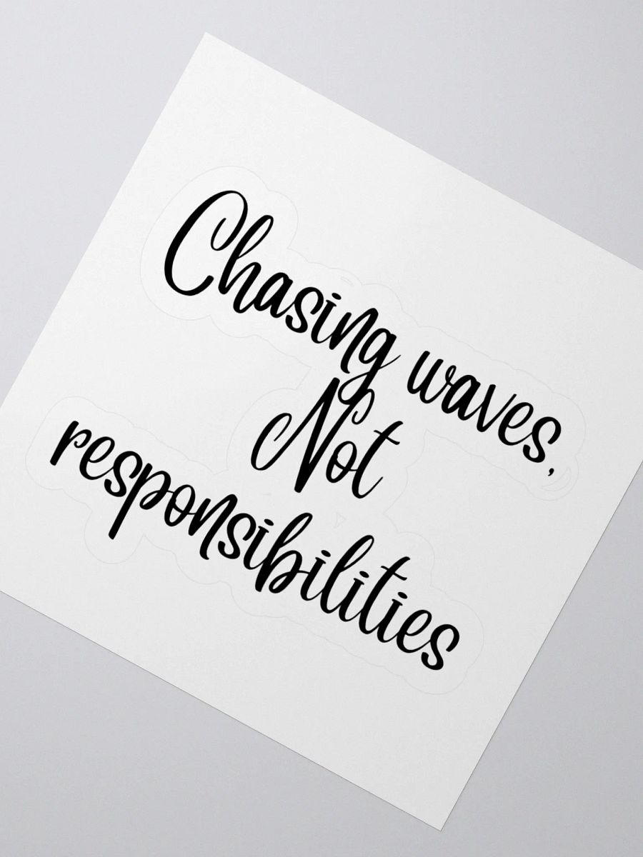 Chasing Waves, Not Responsibilities” Sticker product image (5)
