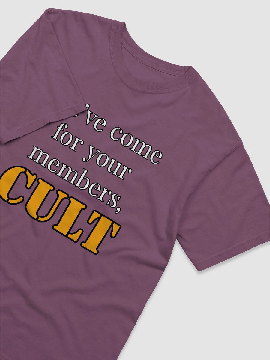 We've come for your Members CULT Tshirt product image (18)