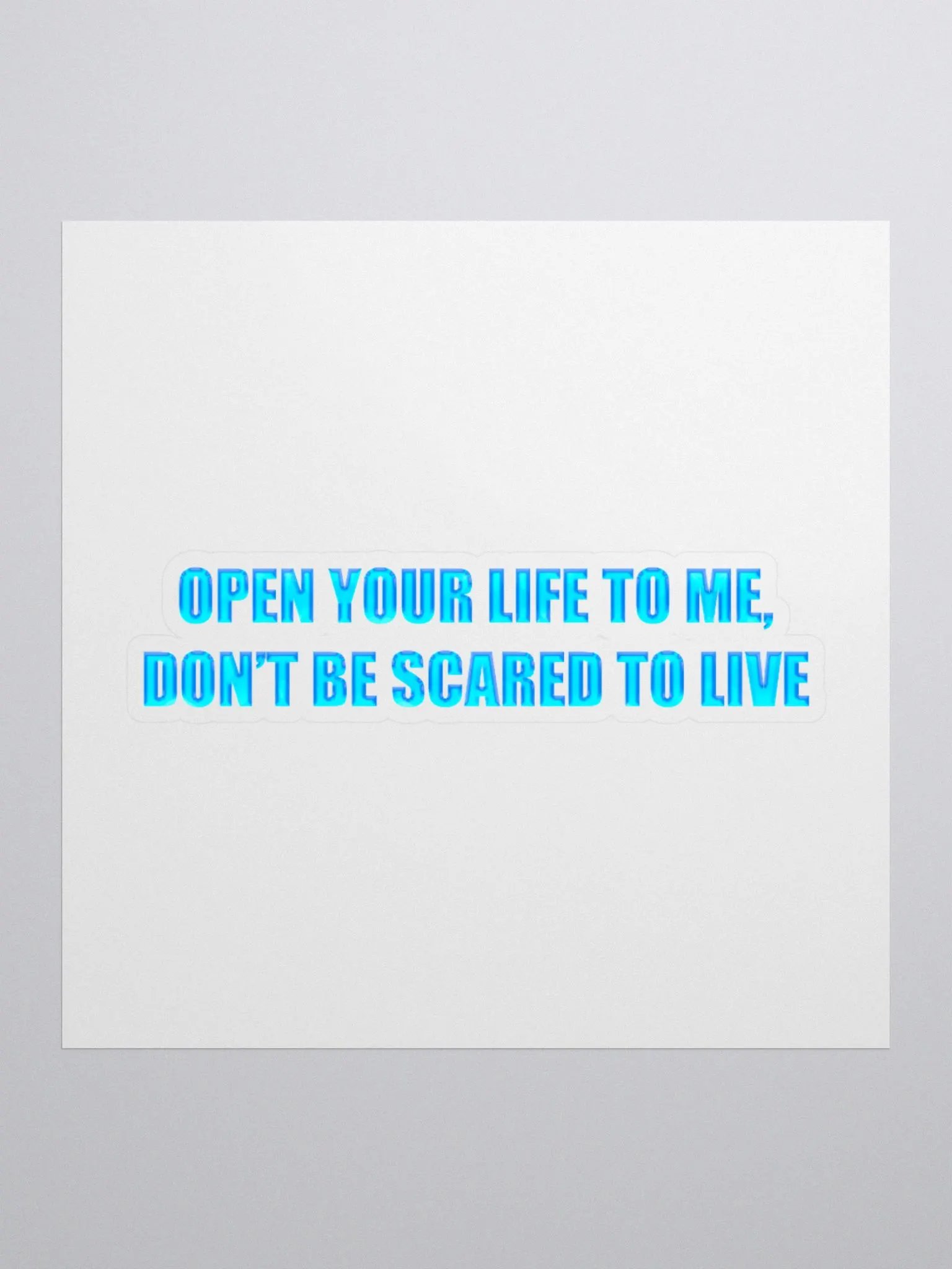 Open Your Life to Me, Don't Be Scared to Live Sticker product image (1)