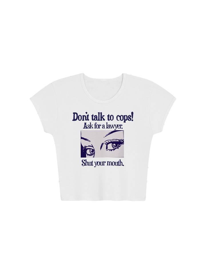 Don't Talk To Cops Baby Tee product image (3)