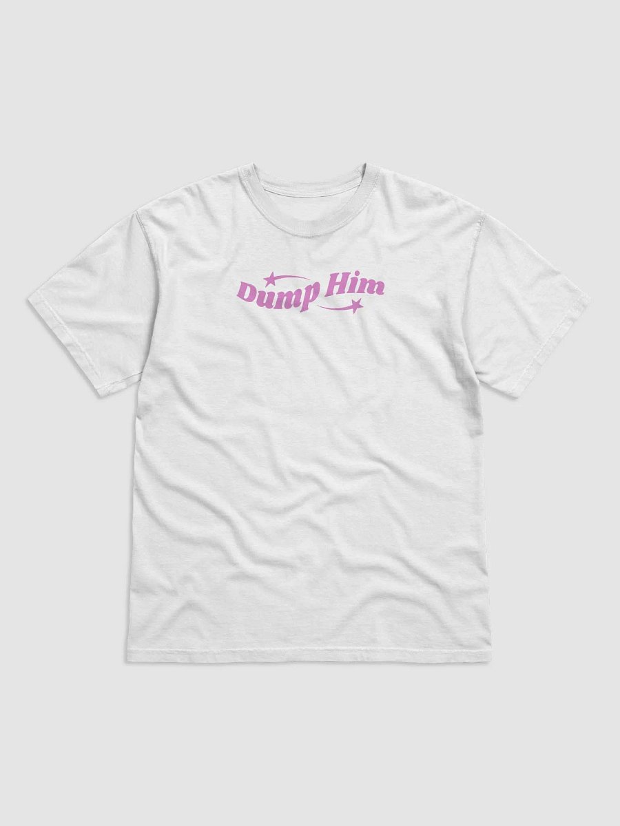 Dump Him T-Shirt | Girlypop product image (1)