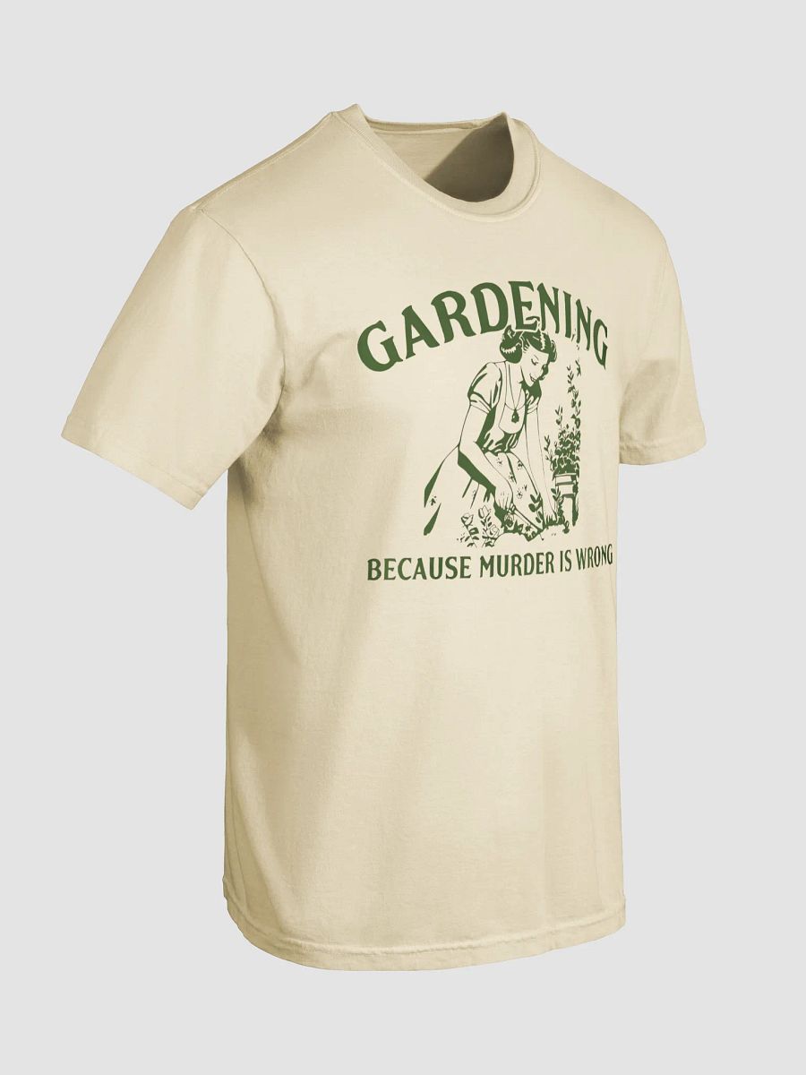Gardening Humor T-Shirt Because Murder Is Wrong product image (4)