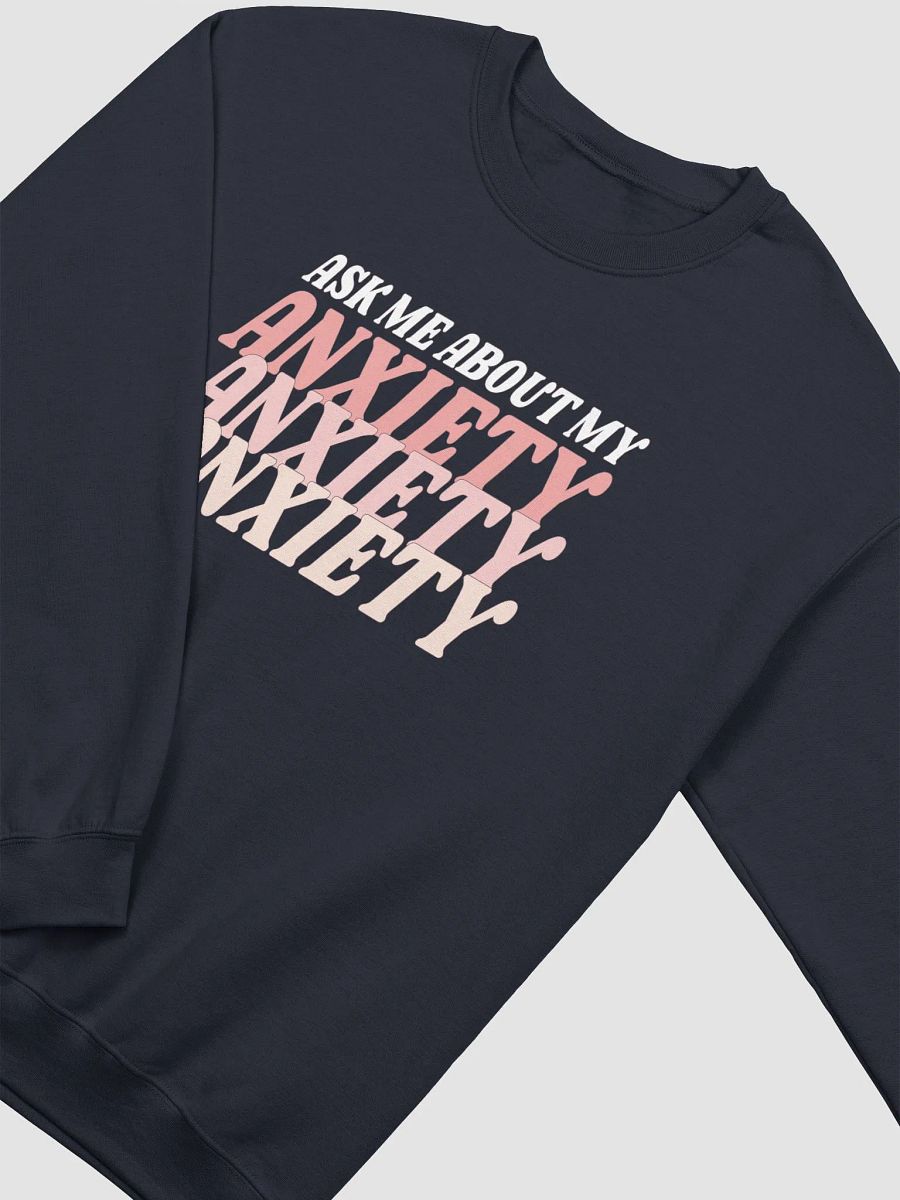 Ask Me About My Anxiety Crew product image (1)