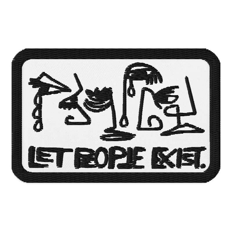 LET PEOPLE EXIST. Patch