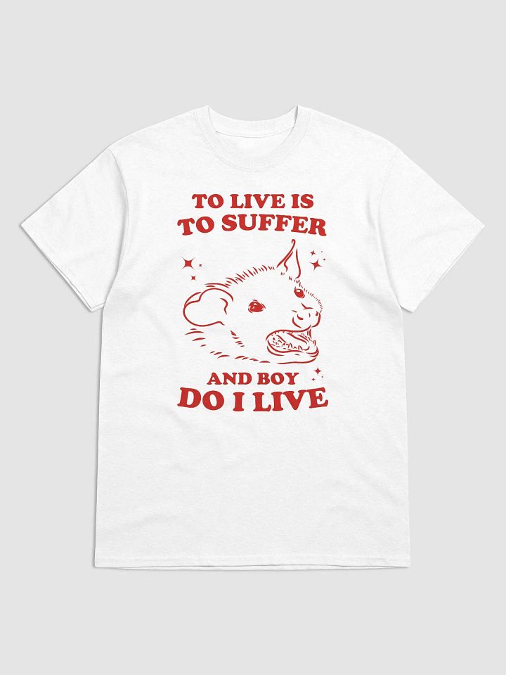 To live is to suffer and boy do I live product image (1)