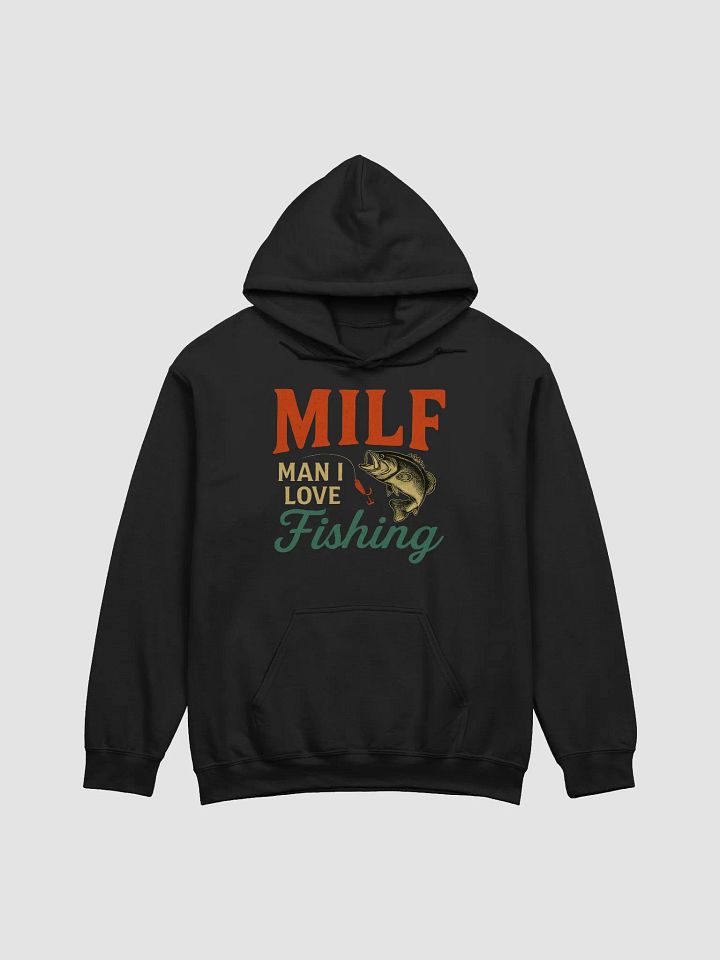 MILF Hoodie – Man I Love Fishing | Funny Graphic for Outdoorsmen product image (3)