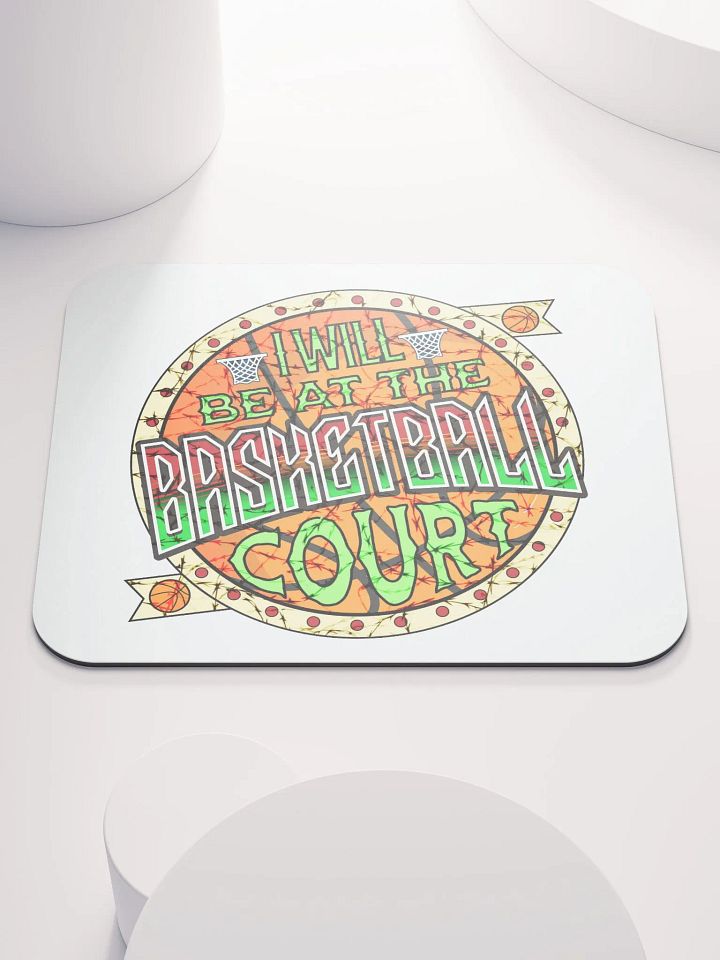 I Will Be At The Basketball Court Swish Mouse Pad product image (2)