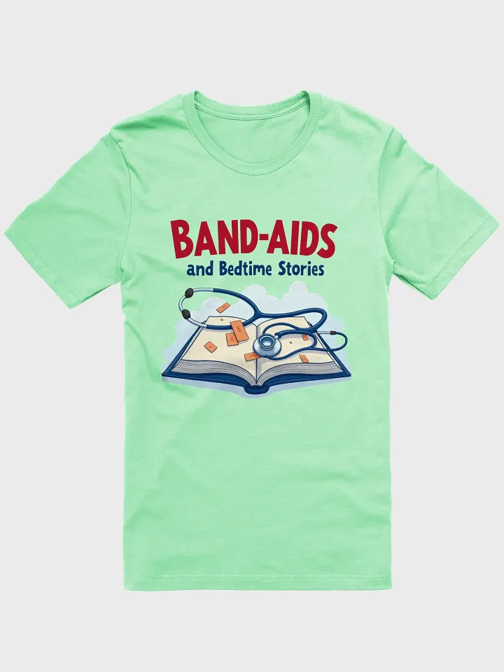 band-aids, bedtime stories, medical dads, medical moms T-Shirt product image (2)