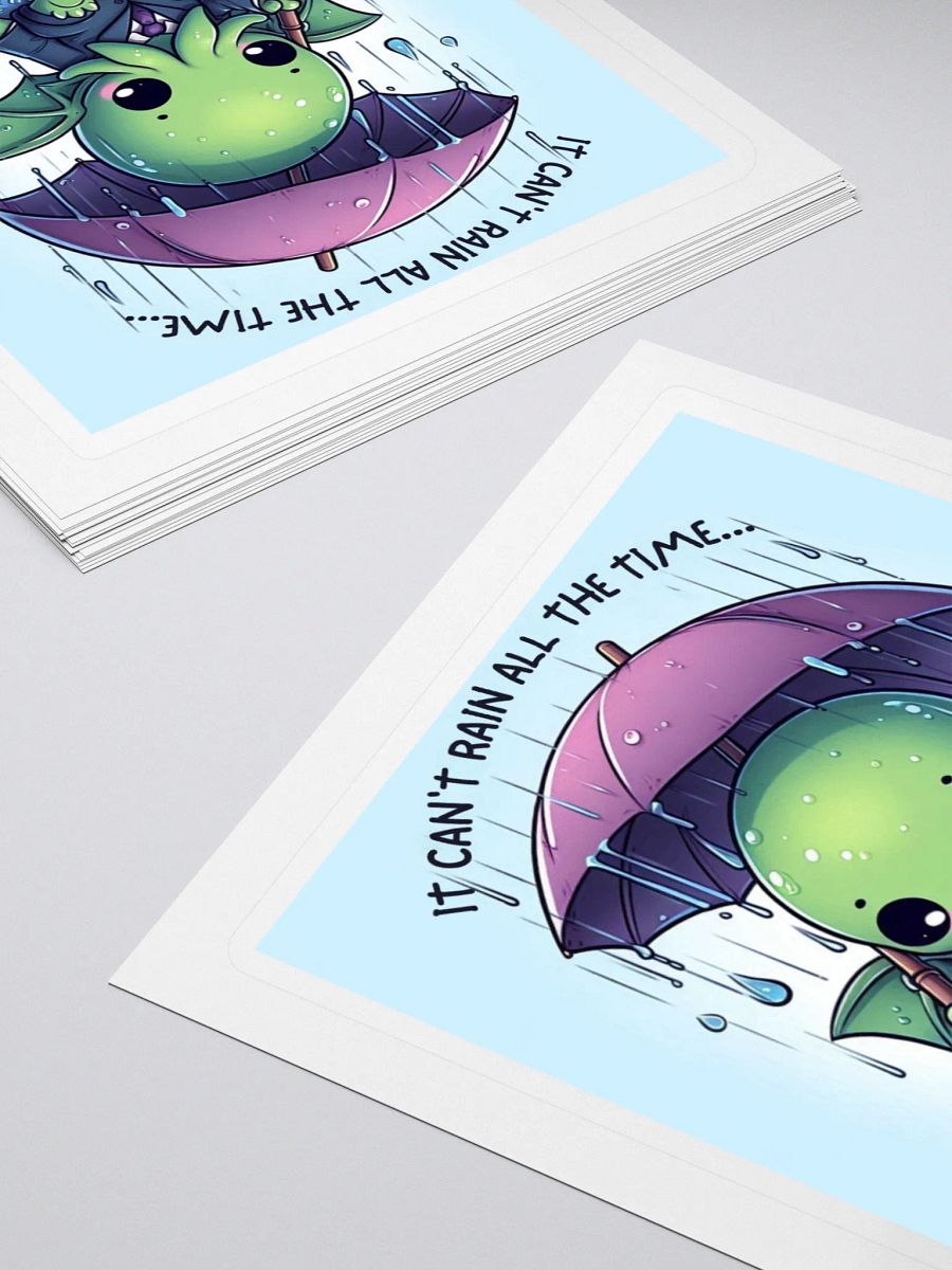 It Can't Rain All The Time... Sticker product image (4)