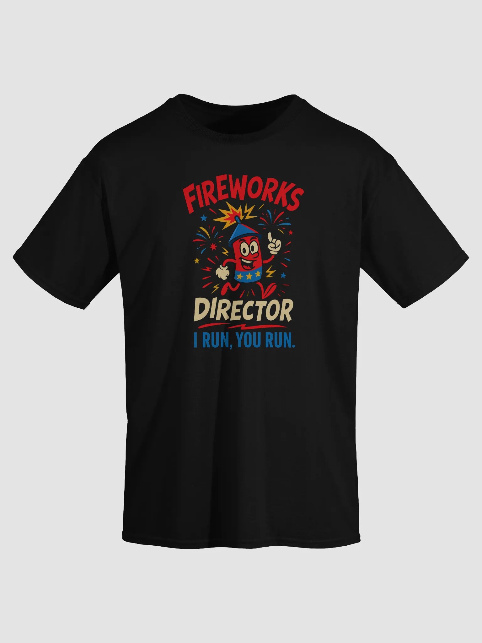 Fireworks Director Funny 4th of July T-Shirt – I Run, You Run Tee product image (43)