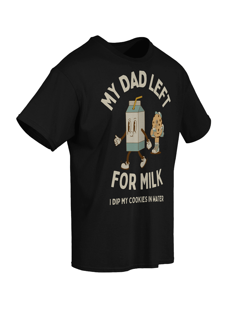 My Dad Left For Milk T-Shirt product image (4)